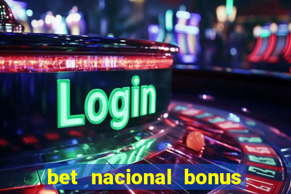 bet nacional bonus de boas vindas